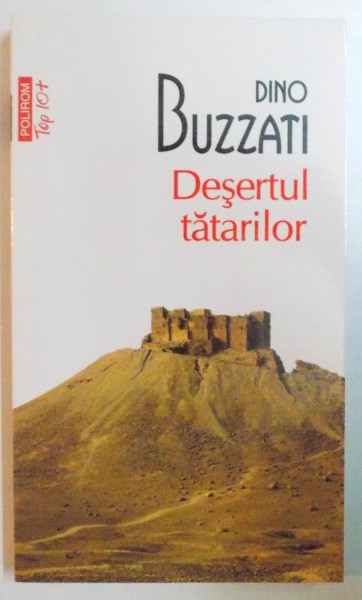 DESERTUL TATARILOR de DINO BUZZATI , EDITIA A IV A , 2011