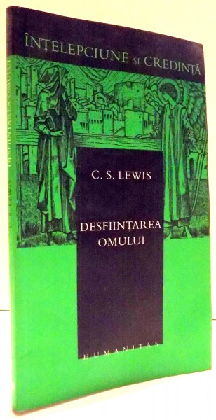 DESFIINTAREA OMULUI de C. S. LEWIS , 2004