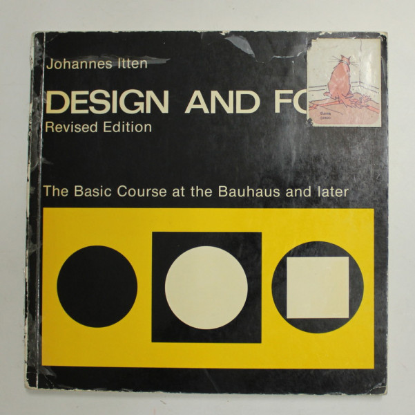 DESIGN AND FORM - THE BASIC COURSE AT THE BAUHAUS AND LATER by JOHANNES ITTEN , 1975 ,  COPERTA CU ABTIBILD LIPIT *