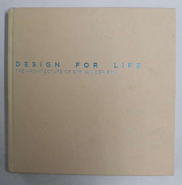 DESIGN FORT LIFE - THE ARCHITECTURE OF SIM VAN DER RYN by SIM VAN DER RYN , 2005 , PREZINTA SUBLINIERI