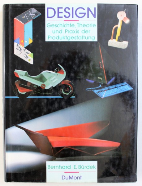 DESIGN - GESCHICHTE , THEORIE UND PRAXIS DER PRODUKTGESTALTUNG von BERNHARD E . BURDEK , 1991