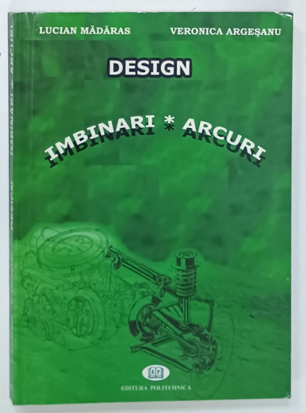 DESIGN IMBINARI - ARCURI de LUCIAN MADRAS si VERONICA  ARGESANU , 2002 , DEDICATIE *
