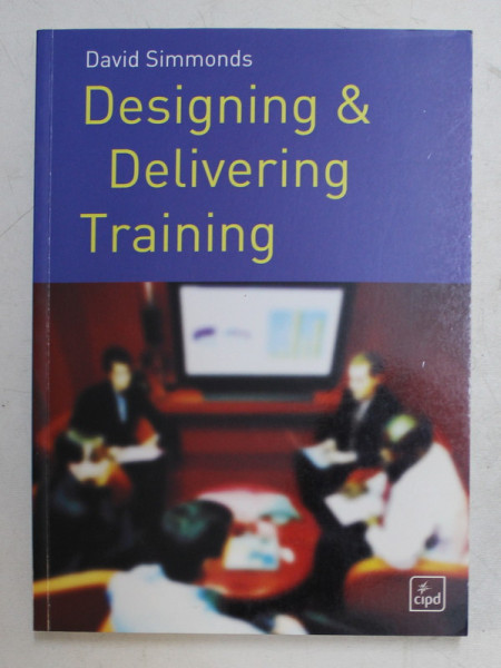 DESIGNING & DELIVERING TRAINING by DAVID SIMMONDS , 2007
