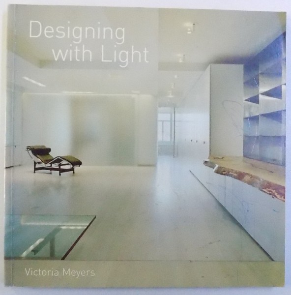 DESIGNING WITH LIGHT by VICTORIA MEYERS , 2006