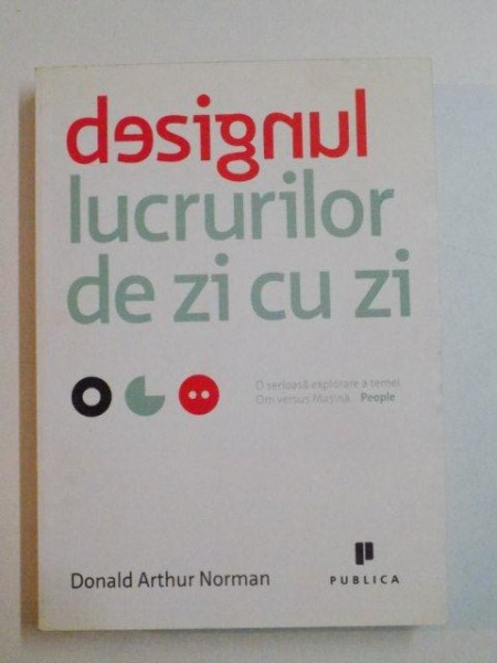 DESIGNUL LUCRURILOR DE ZI CU ZI de DONALD ARTHUR NORMAN , 2010 * PREZINTA SUBLINIERI