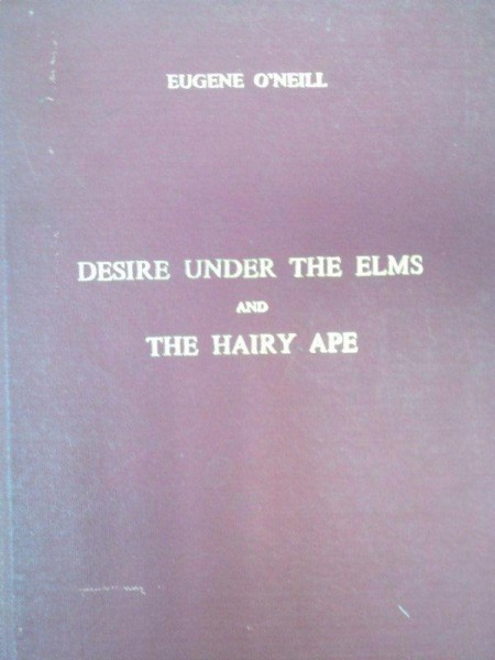 DESIRE UNDER THE ELMS AND THE HAIRY APE-EUGENE O'NEILL