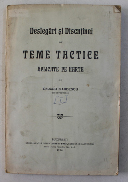 DESLEGARI SI DISCUTIUNI DE TEME TACTICE APLICATE PE HARTA de COLONELUL GARDESCU , 1906 *CONTINE 25 DE HARTI