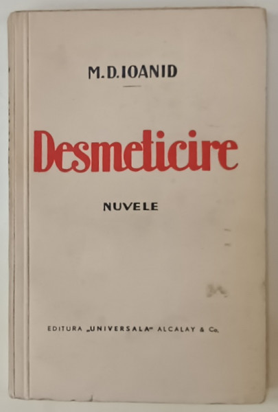 DESMETICIRE , nuvele de M.D. IOANID , EDITIE INTERBELICA