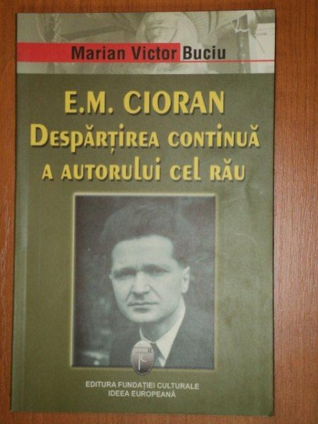 DESPARTIREA CONTINUA A AUTORULUI CEL RAU-E.M. CIORAN,EDITIA A II-A