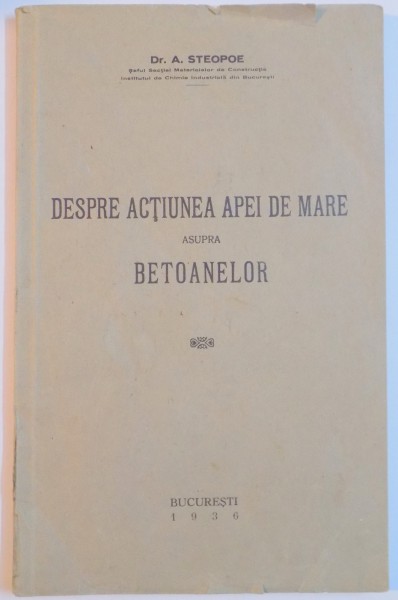 DESPRE ACTIUNEA APEI DE MARE ASUPRA BETOANELOR de A. STEOPOE  1936