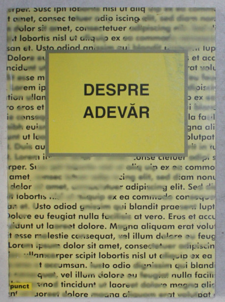 DESPRE ADEVAR , CULEGERE DE TEXTE , ingrijirea volumul de VALENTIN MURESANU , 2000