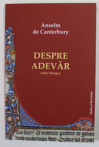 DESPRE ADEVAR de ANSELM DE CANTERBURY , EDITIE BILINGVA LATINA - ROMANA , 2015