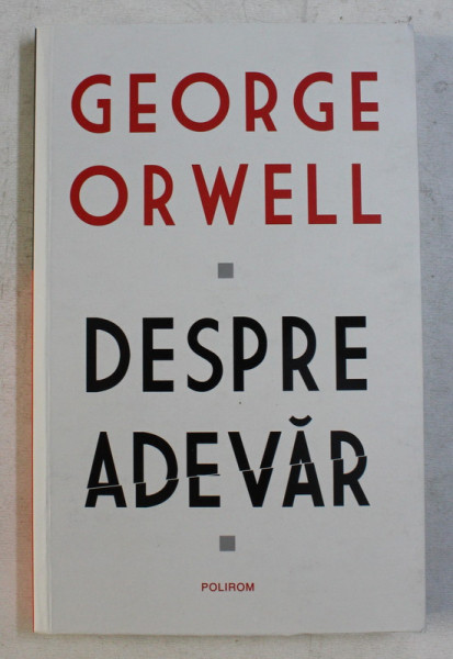 DESPRE ADEVAR de GEORGE ORWELL , 2020