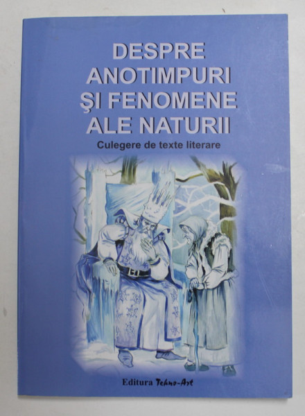 DESPRE ANOTIMPURI SI FENOMENE ALE NATURII - CULEGERE DE TEXTE LITERARE , 2009