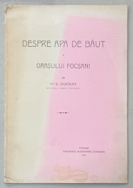 DESPRE APA DE BAUT A ORASULUI FOCSANI de G. CIUGOLEA , 1906