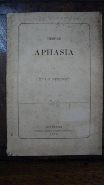 Despre Aphasia de Dr. I. S. Herdianu, Bucuresti 1876 cu dedicatia autorului