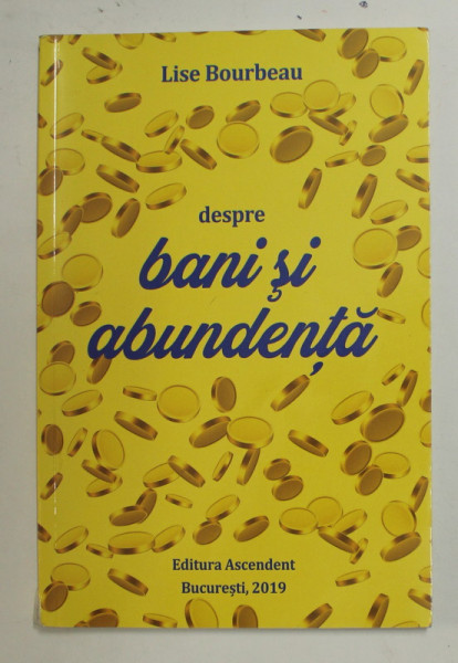 DESPRE BANI SI ABUNDENTA de LISE BOURBEAU , 2019