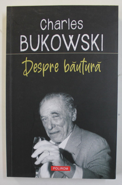 DESPRE BAUTURA de CHARLES BUKOWSKI  , 2021 , antologie de ABEL DEBRITO , 2021