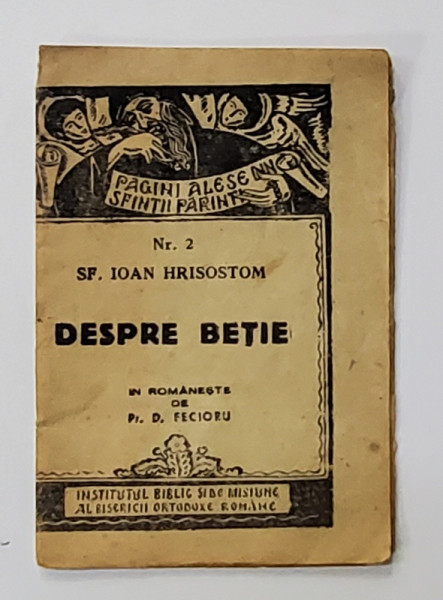 DESPRE BETIE de SF. IOAN HRISOSTOM ,1943, FORMAT REDUS