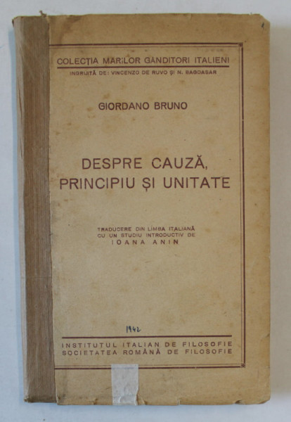 DESPRE CAUZA , PRINCIPIU SI UNITATE de GIORDANO BRUNO , 1942 *COTOR REFACUT