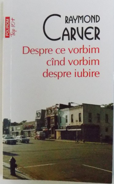 DESPRE CE VORBIM CIND VORBIM DESPRE IUBIRE de RAYMOND CARVER , 2015