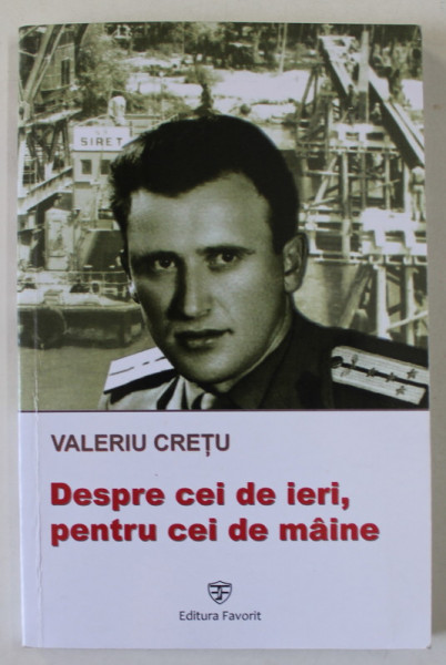 DESPRE CEI DE IERI , PENTRU CEI DE MAINE de VALERIU CRETU , 2013