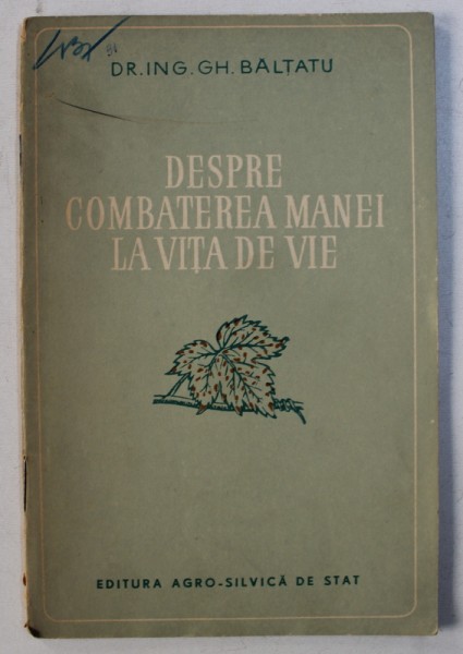 DESPRE COMBATEREA MANEI LA VITA DE VIE de GH. BALTATU , 1954