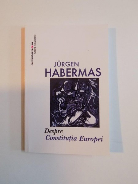 DESPRE CONSTITUTIA EUROPEI de JURGEN HABERMAS, 2012