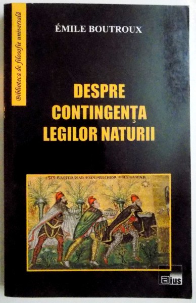 DESPRE CONTIGENTA LEGILOR NATURII de EMILE BOUTROUX , 2012