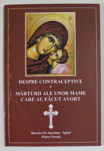 DESPRE CONTRACEPTIVE , MARTURII ALE UNOR MAME CARE AU FACUT AVORT , 2007