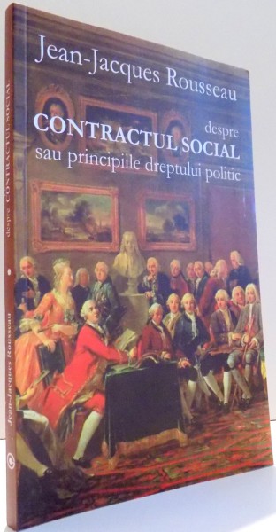 DESPRE CONTRACTUL SOCIAL SAU PRINCIPIILE DREPTULUI POLITIC de J.J. ROUSSEAU, 2015
