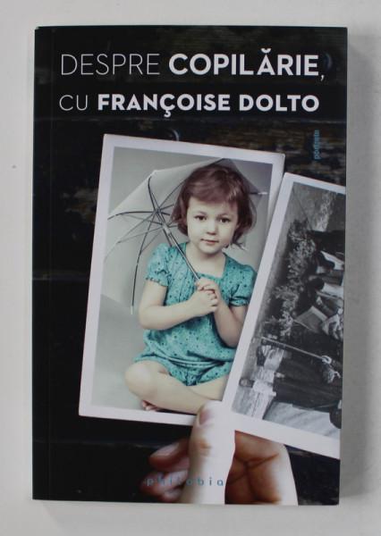 DESPRE COPILARIE cu FRANCOISE DOLTO , 2016