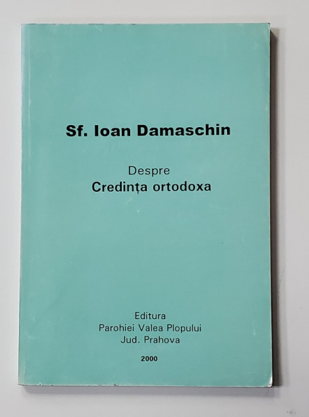 DESPRE CREDINTA ORTODOXA de SF. IOAN DAMASCHIN , 2000