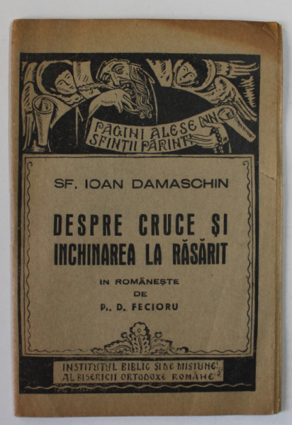 DESPRE CRUCE SI INCHINAREA LA RASARIT de SF. IOAN DAMASCHIN , 1942, FORMAT DE BUZUNAR *