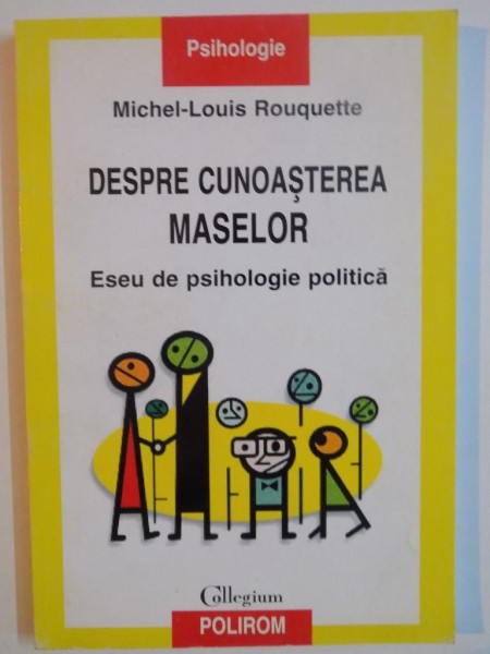 DESPRE CUNOASTEREA MASELOR . ESEU DE PSIHOLOGIE POLITICA de MICHEL - LOUIS ROUQUETTE , 2002