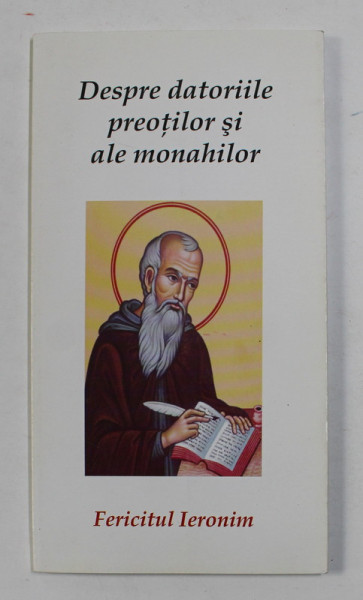 DESPRE DATORIILE PREOTILOR SI ALE MONAHILOR de FERICITUL IERONIM , 2007