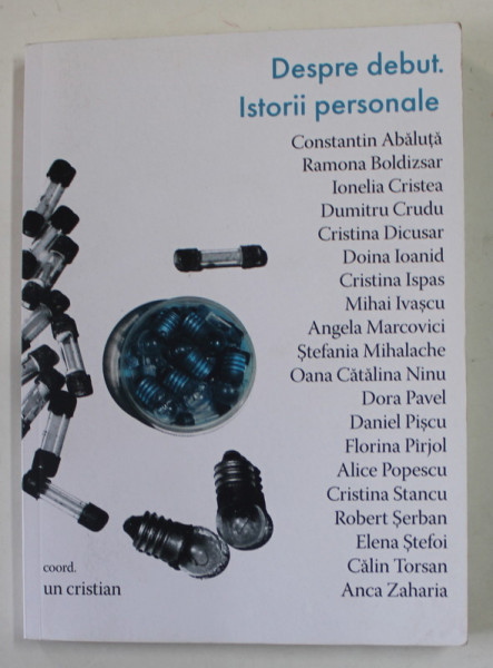 DESPRE DEBUT . ISTORII PERSONALE de CONSTANTIN ABALUTA ....ANCA ZAHARIA , 2021 ,