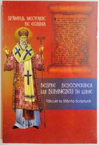 DESPRE DESCOPERIREA LUI DUMNEZEU IN LUME , TALCUIRI LA SFANTA SCRIPTURA de SFANTUL NECTARIE DE EGHINA , 2011