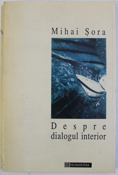 DESPRE DIALOGUL INTERIOR de MIHAI SORA , 1995 , DEDICATIE*