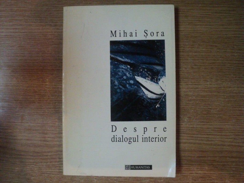 DESPRE DIALOGUL INTERIOR de MIHAI SORA