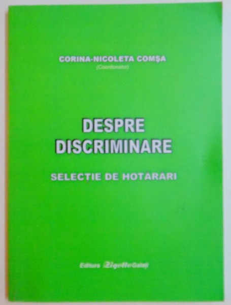 DESPRE DISCRIMINARE , SELECTIE DE HOTARARI de CORINA NICOLETA COMSA , 2009