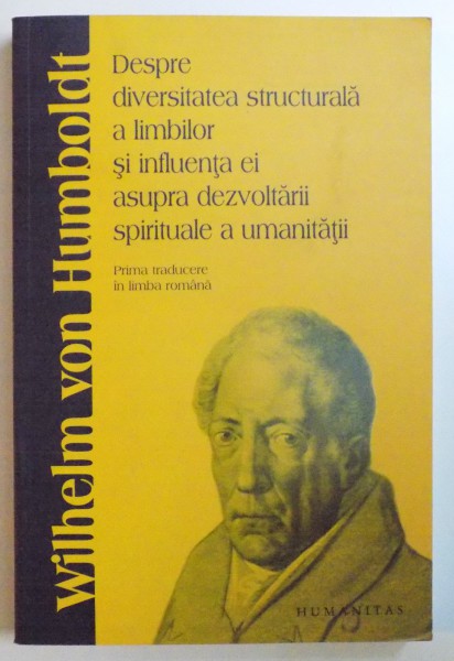 DESPRE DIVERSITATEA STRUCTURALA A LIMBILOR SI INFLUENTA EI ASUPRA DEZVOLTARII SPIRITUALE A UMANITATII de WILHELM VON HUMBOLDT , 2008