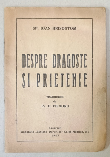 DESPRE DRAGOSTE SI PRIETENIE de SF. IOAN HRISOSTOM , 1943, PREZINTA  PETE SI HALOURI DE APA *