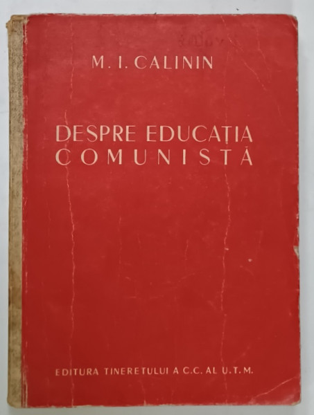 DESPRE EDUCATIA COMUNISTA de M. I. CALININ , 1952