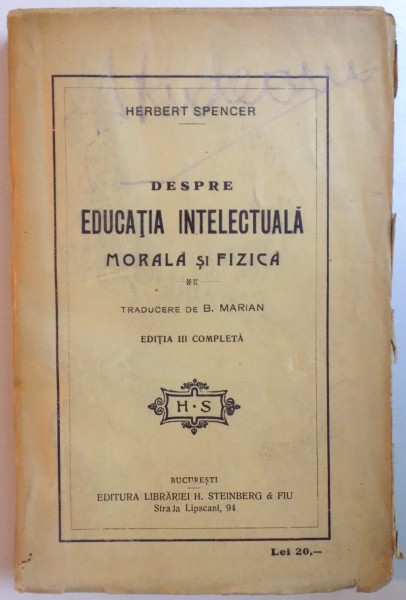 DESPRE EDUCATIA INTELECTUALA MORALA SI FIZICA de HERBERT SPENCER, EDITIA A II-A COMPLETA