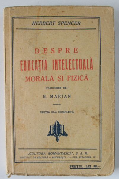 DESPRE EDUCATIA INTELECTUALA  , MORALA SI FIZICA de HERBERT SPENCER , EDITIE INTERBELICA