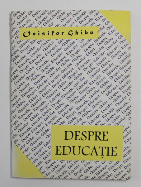 DESPRE EDUCATIE de ONISIFOR GHIBU , 1995