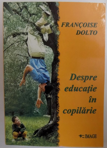 DESPRE EDUCATIE IN COPILARIE de FRANCOISE DOLTO , 1994