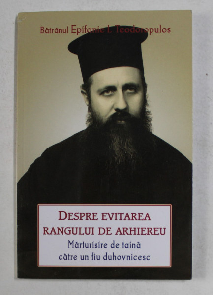 DESPRE EVITAREA RANGULUI DE ARHIEREU de BATRANUL EPIFANIE I. TEODOROPULOS , 2014