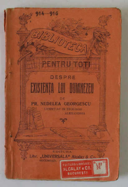 DESPRE EXISTENTA LUI DUMNEZEU de PR. NEDELEA GEORGESCU , COLECTIA ' BIBLIOTECA PENTRU TOTI ' , NR. 914 - 916 , EDITIE INTERBELICA